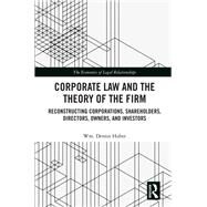 Corporate Law and the Theory of the Firm by Huber, Wm. Dennis, 9780367895532