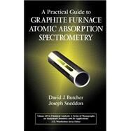 A Practical Guide to Graphite Furnace Atomic Absorption Spectrometry by Butcher, David J.; Sneddon, Joseph, 9780471125532