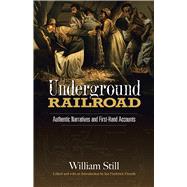 The Underground Railroad Authentic Narratives and First-Hand Accounts by Still, William; Finseth, Ian, 9780486455532
