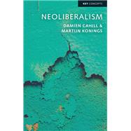 Neoliberalism by Cahill, Damien; Konings, Martijn, 9780745695532