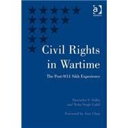 Civil Rights in Wartime: The Post-9/11 Sikh Experience by Sidhu,Dawinder S., 9780754675532