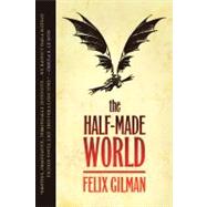 The Half-made World by Gilman, Felix, 9780765325532
