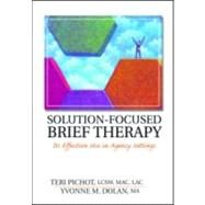 Solution-Focused Brief Therapy: Its Effective Use in Agency Settings by Pichot; Teri, 9780789015532