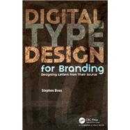 Digital Type Design for Branding: Designing Letters from their Source by Boss; Stephen, 9780815365532