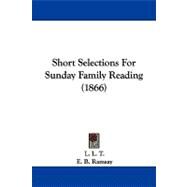 Short Selections for Sunday Family Reading by Ramsay, E. B. (CON), 9781104345532