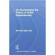 On Economizing the Theory of A-Bar Dependencies by Tsai,Wei-Tien Dylan, 9781138865532