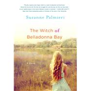 The Witch of Belladonna Bay A Novel by Palmieri, Suzanne, 9781250015532