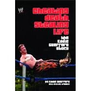 Cheating Death, Stealing Life The Eddie Guerrero Story by Guerrero, Eddie; Krugman, Michael, 9781416505532