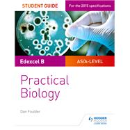 Edexcel A-level Biology Student Guide: Practical Biology by Dan Foulder, 9781471885532