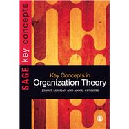 Key Concepts in Organization Theory by Luhman, John T.; Cunliffe, Ann L., 9781847875532