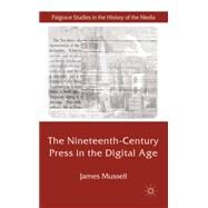 The Nineteenth-Century Press in the Digital Age by Mussell, James; Paylor, Suzanne, 9780230235533