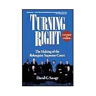 Turning Right : The Making of the Rehnquist Supreme Court by David G. Savage, 9780471595533