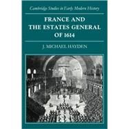 France and the Estates General of 1614 by J. Michael Hayden, 9780521085533