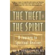 Theft of the Spirit A Journey to Spiritual Healing by Hammerschlag, Carl, 9780671885533