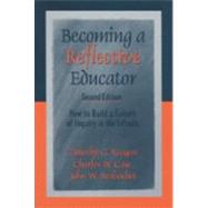 Becoming a Reflective Educator : How to Build a Culture of Inquiry in the Schools by Timothy G. Reagan, 9780761975533