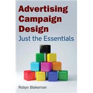 Advertising Campaign Design: Just the Essentials by Blakeman,Robyn, 9780765625533