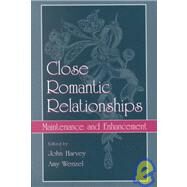 Close Romantic Relationships : Maintenance and Enhancement by Harvey, John H.; Wenzel, Amy; Markman, Howard J.; Rusbult, Caryl E., 9780805835533