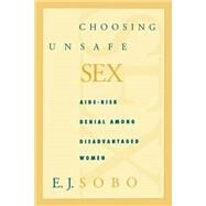 Choosing Unsafe Sex by Sobo, Elisa Janine, 9780812215533