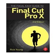 The Focal Easy Guide to Final Cut Pro X by Young; Rick, 9781138785533