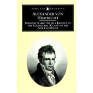 Personal Narrative of a Journey to the Equinoctial Regions of the New Co Abridged Edition by von Humboldt, Alexander; Wilson, Jason; Wilson, Jason; Wilson, Jason; Nicolson, Malcolm, 9780140445534