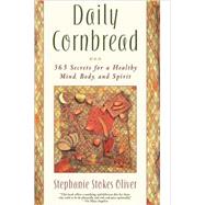 Daily Cornbread 365 Ingredients for a Healthy Mind, Body and Soul by Oliver, Stephanie Stokes, 9780767905534