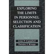 Exploring the Limits in Personnel Selection and Classification by Campbell, John P.; Knapp, Deirdre J.; Knapp, Deirdre J.; Rumsey, Michael G., 9780805825534