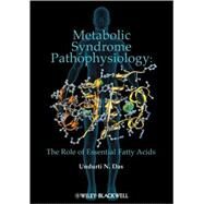 Metabolic Syndrome Pathophysiology The Role of Essential Fatty Acids by Das, Undurti N., 9780813815534