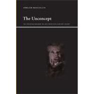 The Unconcept: The Freudian Uncanny in Late-twentieth-century Theory by Masschelein, Anneleen, 9781438435534