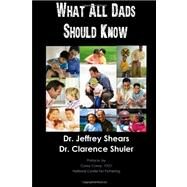 What All Dads Should Know by Shears, Jeffrey; Shuler, Clarence, 9781466225534