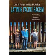Latinos Facing Racism: Discrimination, Resistance, and Endurance by Feagin,Joe R., 9781612055534