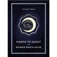 Poems to Night by Rilke, Rainer Maria; Stone, Will, 9781782275534