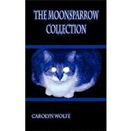 The Moonsparrow Collection by Wolfe, Carolyn, 9781935105534