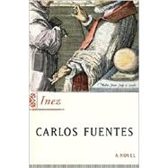 Inez; A Novel by Carlos Fuentes; Translated from the Spanish by Margaret Sayers Peden, 9780374175535