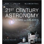 21st Century Astronomy: Stars & Galaxies (Sixth Edition) by Kay, Laura; Palen, Stacy; Blumenthal, George, 9780393675535