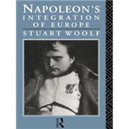 Napoleon's Integration of Europe by Woolf,Stuart, 9780415755535