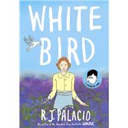White Bird: A Wonder Story (A Graphic Novel) by Palacio, R. J., 9780525645535