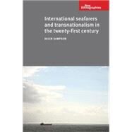 International Seafarers and Transnationalism in the Twenty-First Century by Sampson, Helen, 9780719095535