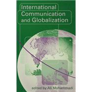 International Communication and Globalization A Critical Introduction by Ali Mohammadi, 9780761955535