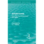 Routledge Revivals: Scheherezade (1953): Tales from the Thousand and One Nights by Arberry,A. J., 9781138215535