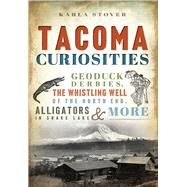 Tacoma Curiosities by Stover, Karla, 9781467135535