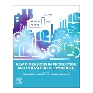 New Dimensions in Production and Utilization of Hydrogen by Nanda, Sonil; Vo, Dai-viet N.; Tri, Phuong Nguyen, 9780128195536