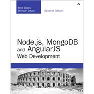 Node.js, MongoDB and Angular Web Development The definitive guide to using the MEAN stack to build web applications by Dayley, Brad; Dayley, Brendan; Dayley, Caleb, 9780134655536