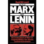 From Marx to Lenin: An evaluation of Marx's responsibility for Soviet authoritarianism by David W. Lovell, 9780521125536