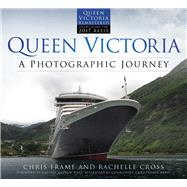 Queen Victoria A Photographic Journey A Photographic Journey by Frame, Chris; Cross, Rachelle; Hall, Andrew; Rynd, Christopher, 9780750985536
