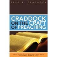 Craddock on the Craft of Preaching by Craddock, Fred B.; Sparks, Lee; Sparks, Kathryn Hayes; Long, Thomas G., 9780827205536