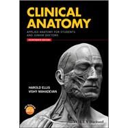 Clinical Anatomy Applied Anatomy for Students and Junior Doctors by Ellis, Harold; Mahadevan, Vishy, 9781119325536