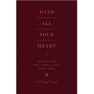 With All Your Heart by Troxel, A. Craig, 9781433535536