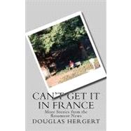 Can't Get It in France by Hergert, Douglas, 9781470095536