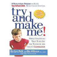 Try and Make Me! Simple Strategies That Turn Off the Tantrums and Create Cooperation by Levy, Ray; O'Hanlon, Bill; Goode, Tyler Norris, 9781579545536