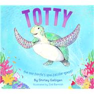 Totty the sea turtle's spectacular quest! by Galligan, Shirley; Barnish, Zo, 9780856835537